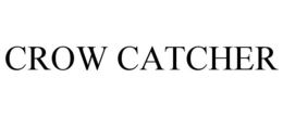 CROW CATCHER trademark