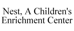 NEST, A CHILDREN'S ENRICHMENT CENTER trademark