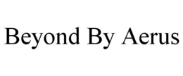 BEYOND BY AERUS trademark