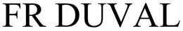 FR DUVAL trademark