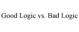 GOOD LOGIC VS. BAD LOGIC trademark
