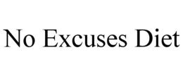 NO EXCUSES DIET trademark