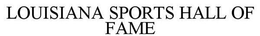 LOUISIANA SPORTS HALL OF FAME trademark