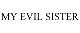 MY EVIL SISTER trademark