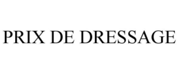 PRIX DE DRESSAGE trademark