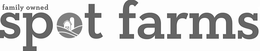 FAMILY OWNED SPOT FARMS trademark