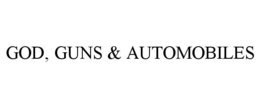 GOD, GUNS & AUTOMOBILES trademark