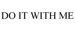 DO IT WITH ME trademark