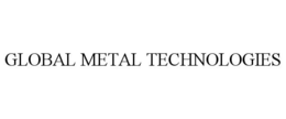 GLOBAL METAL TECHNOLOGIES trademark