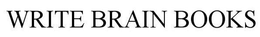 WRITE BRAIN BOOKS trademark