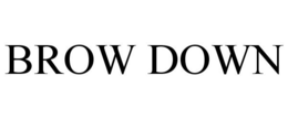 BROW DOWN trademark