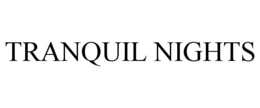 TRANQUIL NIGHTS trademark