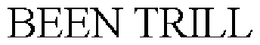 BEEN TRILL trademark