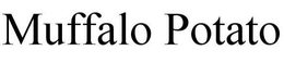 MUFFALO POTATO trademark