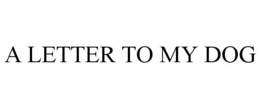 A LETTER TO MY DOG trademark