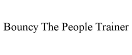 BOUNCY THE PEOPLE TRAINER trademark
