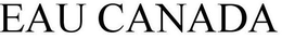 EAU CANADA trademark