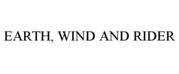 EARTH, WIND AND RIDER trademark