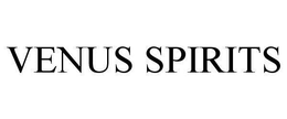 VENUS SPIRITS trademark