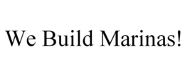 WE BUILD MARINAS! trademark