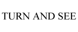 TURN AND SEE trademark