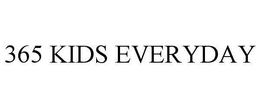 365 KIDS EVERYDAY trademark