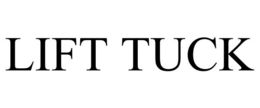 LIFT TUCK trademark