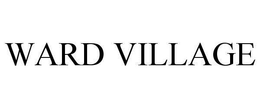 WARD VILLAGE trademark