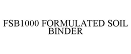FSB1000 FORMULATED SOIL BINDER trademark