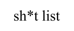 SH*T LIST trademark