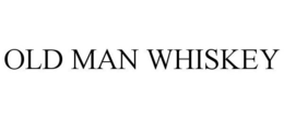 OLD MAN WHISKEY trademark