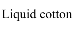 LIQUID COTTON trademark
