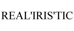REAL'IRIS'TIC trademark