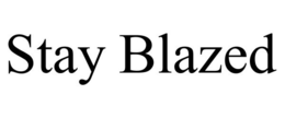 STAY BLAZED trademark