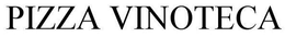 PIZZA VINOTECA trademark