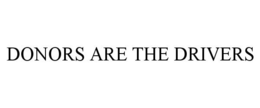 DONORS ARE THE DRIVERS trademark