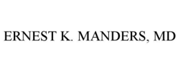 ERNEST K. MANDERS, MD trademark