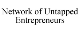 NETWORK OF UNTAPPED ENTREPRENEURS trademark