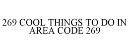 269 COOL THINGS TO DO IN AREA CODE 269 trademark