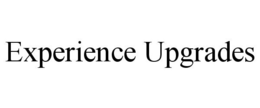 EXPERIENCE UPGRADES trademark