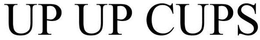 UP UP CUPS trademark