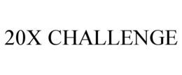 20X CHALLENGE trademark