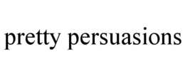 PRETTY PERSUASIONS trademark