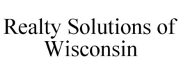 REALTY SOLUTIONS OF WISCONSIN trademark
