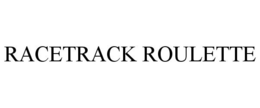 RACETRACK ROULETTE trademark