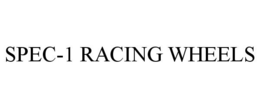 SPEC-1 RACING WHEELS trademark