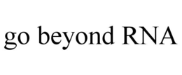 GO BEYOND RNA trademark