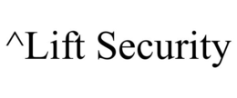 ^LIFT SECURITY trademark