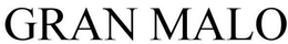 GRAN MALO trademark