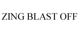ZING BLAST OFF trademark